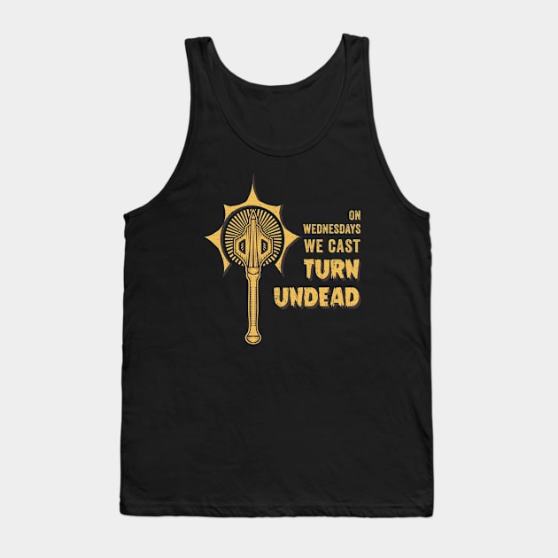 On Wednesdays We Cast Turn Undead Tank Top by KennefRiggles